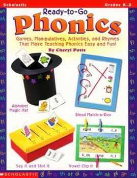 Paperback Ready-To-Go Phonics: Games, Manipulatives, Activities, and Rhymes That Make Teaching Phonics Easy and Fun Book