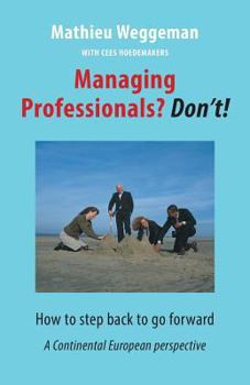 Paperback Managing Professionals? Don't!: How to step back to go forward Book