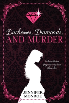 Duchesses, Diamonds, and Murder: Victoria Parker Regency Mysteries Book 6 - Book #6 of the Victoria Parker Regency Mysteries