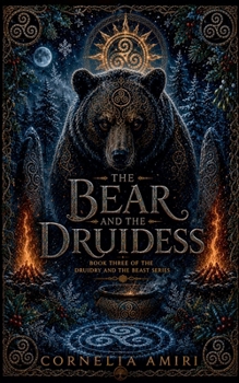 The Bear and the Druidess (Druidry and the Beast) - Book #3 of the Druidry and the Beast