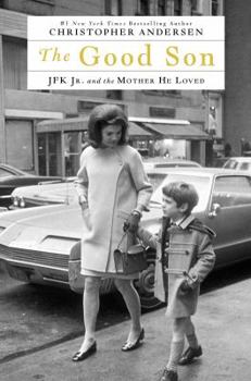 Hardcover The Good Son: JFK Jr. and the Mother He Loved Book