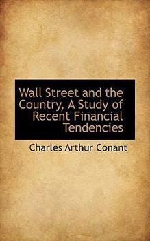 Paperback Wall Street and the Country, a Study of Recent Financial Tendencies Book