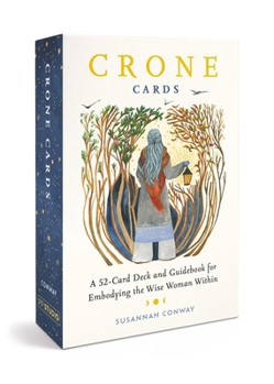 Crone Cards: A 52-Card Deck and Guidebook for Embodying the Wise Woman Within