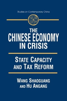 The Chinese Economy in Crisis: State Capacity and Tax Reform - Book  of the Studies on Contemporary China (M.E. Sharpe)