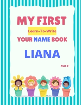 My First Learn-To-Write Your Name Book: Liana