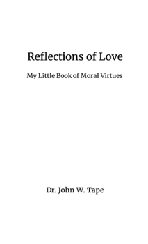 Paperback Reflections of Love: My Little Book of Moral Virtues Book
