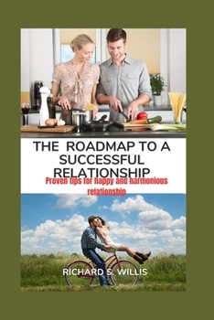 Paperback The roadmap to a successful relationship: Proven tips for happy and harmonious relationship Book