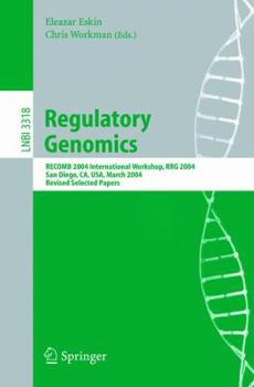 Paperback Regulatory Genomics: Recomb 2004 International Workshop, Rrg 2004, San Diego, Ca, Usa, March 26-27, 2004, Revised Selected Papers Book