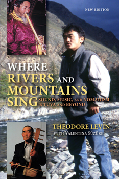 Paperback Where Rivers and Mountains Sing: Sound, Music, and Nomadism in Tuva and Beyond [With CD (Audio)] Book