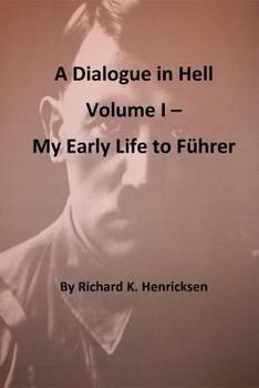 Paperback A Dialogue in Hell Volume I -- My Early Life to Fuhrer Book