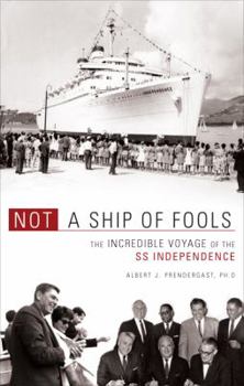 Not a Ship of Fools: The Incredible Voyage of the SS Independence