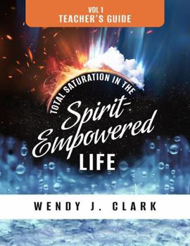 Paperback Total Saturation in the Spirit-Empowered Life: Vol 1; Teacher's Guide Book