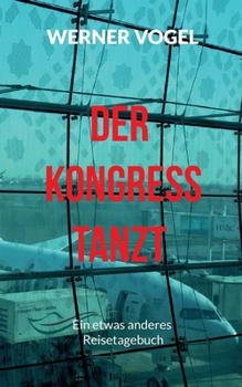 Paperback Der Kongress tanzt: Ein etwas anderes Reisetagebuch [German] Book