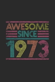 Paperback Awesome Since 1973: Blank Lined Notebook / Journal (6 X 9 -120 Pages) - Birthday Gift Idea Book