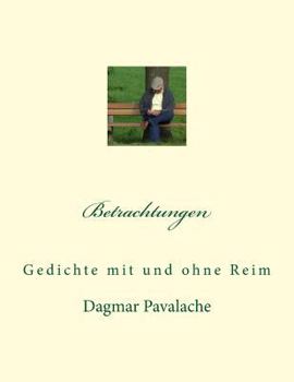 Paperback Betrachtungen: Gedichte mit und ohne Reim [German] Book