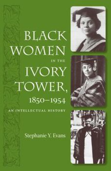 Paperback Black Women in the Ivory Tower, 1850-1954: An Intellectual History Book