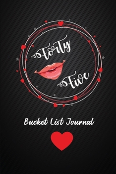 Forty Five Bucket List Journal: 45th Birthday Gifts For Women. 6x9 Inch 100 Pages Perfect Birthday Gift Notebook For  Women. Lined Pages, Birthday Gift For 45 Year Old Woman