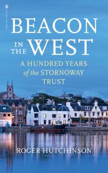 Hardcover Beacon in the West: A Hundred Years of the Stornoway Trust Book