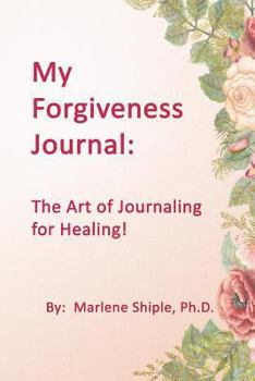 Paperback My Forgiveness Journal: The Art of Journaling for Healing! Book