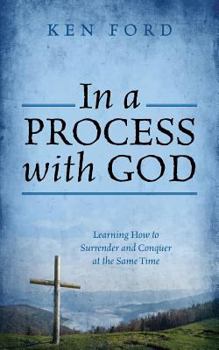 Paperback In a Process with God: Learning How to Surrender and Conquer at the Same Time Book