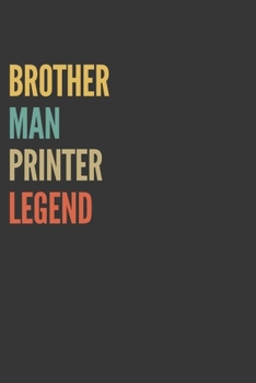 Paperback Brother Man Printer Legend Notebook: Lined Journal, 120 Pages, 6 x 9, Matte Finish, Gift For Bro Book