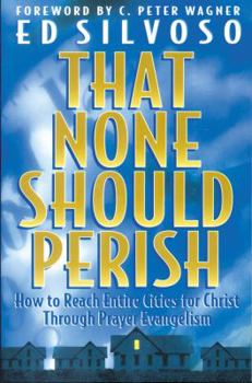 Paperback That None Should Perish: How to Reach Entire Cities for Christ Through Prayer Evangelism Book