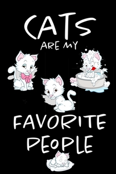 Cats Are My Favorite People: Funny Blank Lined Cute Cat Journal Notebook for Teens Kids Students Boys Girls Women Coworkers for Home, School, College, ... Writing Notes (Office & School Essentials)
