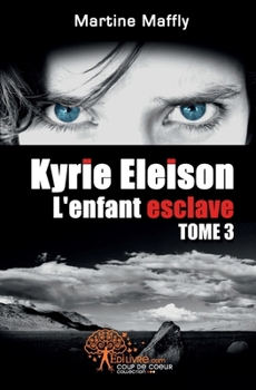 Kyrie Eleison, L'enfant esclave - Tome 1 (French Edition)