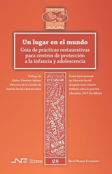 Un lugar en el mundo: Guía de prácticas restaurativas para centros de protección a la infancia y adolescencia (Educación Social) (Spanish Edition)