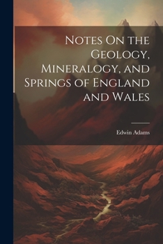 Paperback Notes On the Geology, Mineralogy, and Springs of England and Wales Book