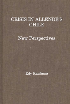Hardcover Crisis in Allende's Chile: New Perspectives Book
