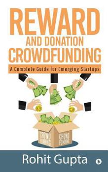 Paperback Reward and Donation Crowdfunding: A Complete Guide for Emerging Startups Book