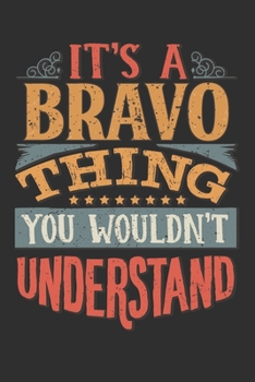 Paperback It's A Bravo Thing You Wouldn't Understand: Want To Create An Emotional Moment For A Bravo Family Member ? Show The Bravo's You Care With This Persona Book