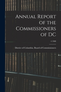 Paperback Annual Report of the Commissioners of DC; 4 1908 Book