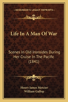 Life In A Man Of War: Scenes In Old Ironsides During Her Cruise In The Pacific