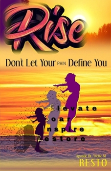 Paperback Rise: Do Not Let Your Pain Define You! Book