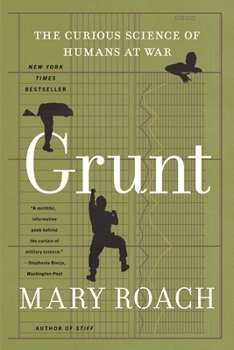 Grunt: The Curious Science of Humans at War - Book  of the Mary Roach's Curiosities