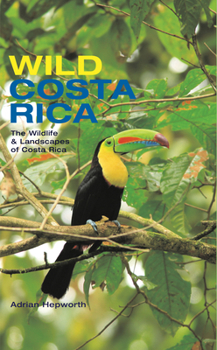 Hardcover Wild Costa Rica: The Wildlife & Landscapes of Costa Rica Book