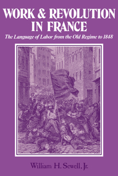 Paperback Work and Revolution in France: The Language of Labor from the Old Regime to 1848 Book