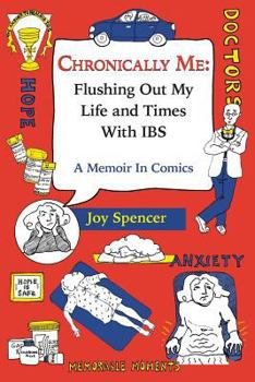 Paperback Chronically Me: Flushing Out My Life and Times With IBS: A Memoir In Comics Book