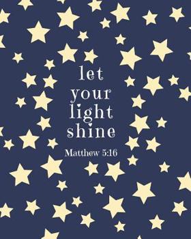 Paperback Let Your Light Shine Matthew 5: 16: Large Inspirational Notebook for Composition, Work, School and Personal Use Navy with Stars Book