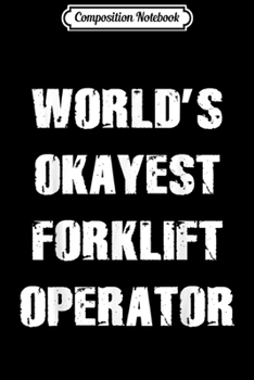 Paperback Composition Notebook: Worlds Greatest Forklift Driver I Funny Forklift Driver Journal/Notebook Blank Lined Ruled 6x9 100 Pages Book