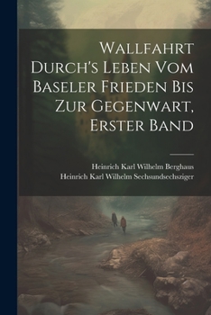 Paperback Wallfahrt Durch's Leben vom Baseler Frieden bis zur Gegenwart, Erster Band [German] Book