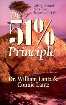The Fifty-One Percent Principle: Taking Control over Your Response to Life