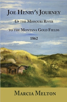 Paperback Joe Henry's Journey: Up the Missouri River to the Montana Gold Fields, 1862 Book