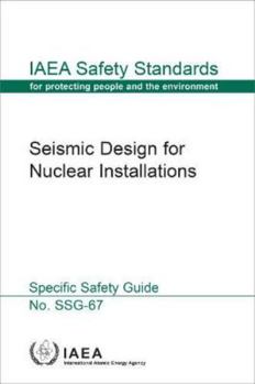 Seismic Design for Nuclear Installations: IAEA Safety Standards Series No. SSG-67