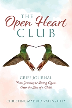 Paperback The Open Heart Club: Grief Journal From Grieving to Living Again After the Loss of a Child Book