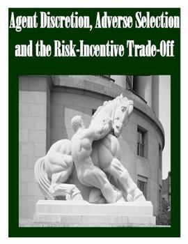Paperback Agent Discretion, Adverse Selection and the Risk-Incentive Trade-Off Book