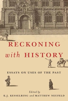 Hardcover Reckoning with History: Essays on Uses of the Past Book
