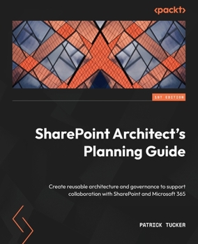 Paperback SharePoint Architect's Planning Guide: Create reusable architecture and governance to support collaboration with SharePoint and Microsoft 365 Book